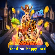 road 96 happy taxi security call password